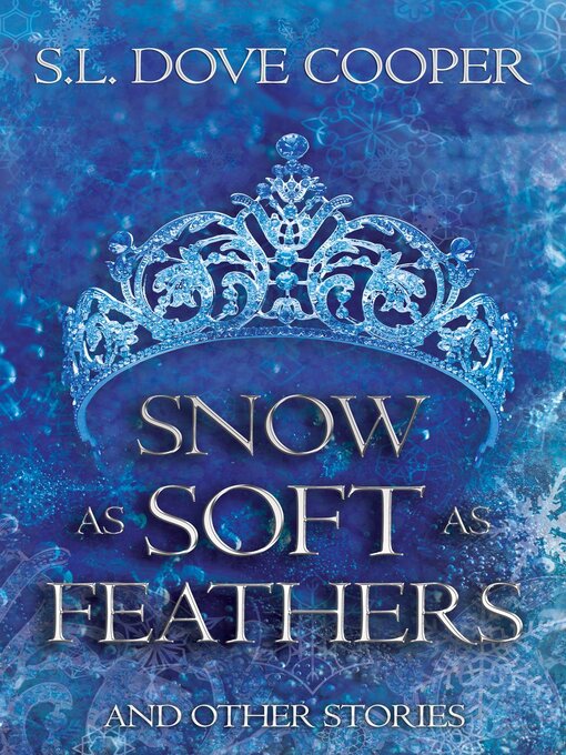 Title details for Snow as Soft as Feathers and other stories by S.L. Dove Cooper - Available